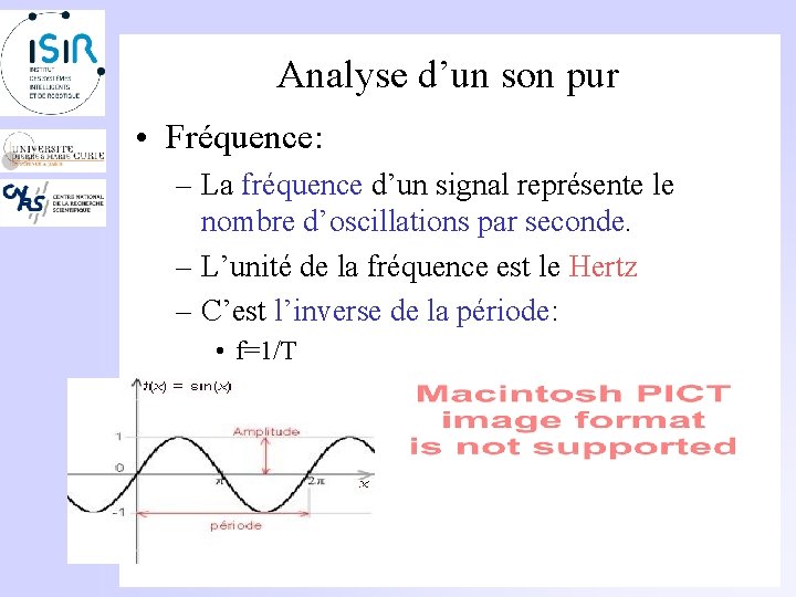 Analyse d’un son pur • Fréquence: – La fréquence d’un signal représente le nombre