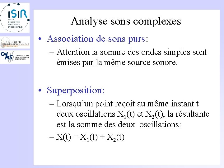 Analyse sons complexes • Association de sons purs: – Attention la somme des ondes