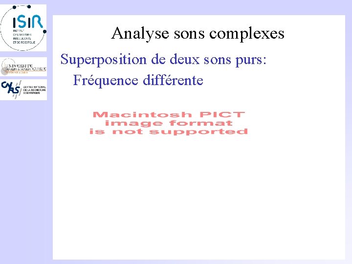 Analyse sons complexes Superposition de deux sons purs: Fréquence différente 