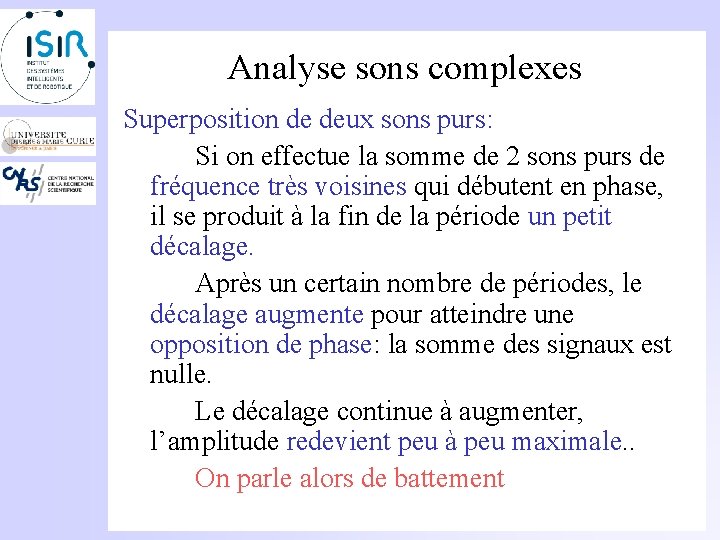 Analyse sons complexes Superposition de deux sons purs: Si on effectue la somme de