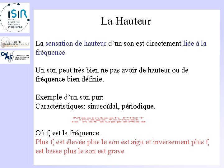 La Hauteur La sensation de hauteur d’un son est directement liée à la fréquence.