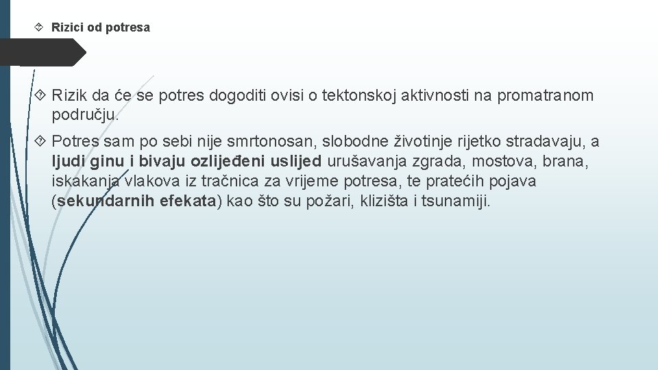  Rizici od potresa Rizik da će se potres dogoditi ovisi o tektonskoj aktivnosti