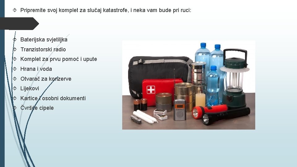  Pripremite svoj komplet za slučaj katastrofe, i neka vam bude pri ruci: Baterijska