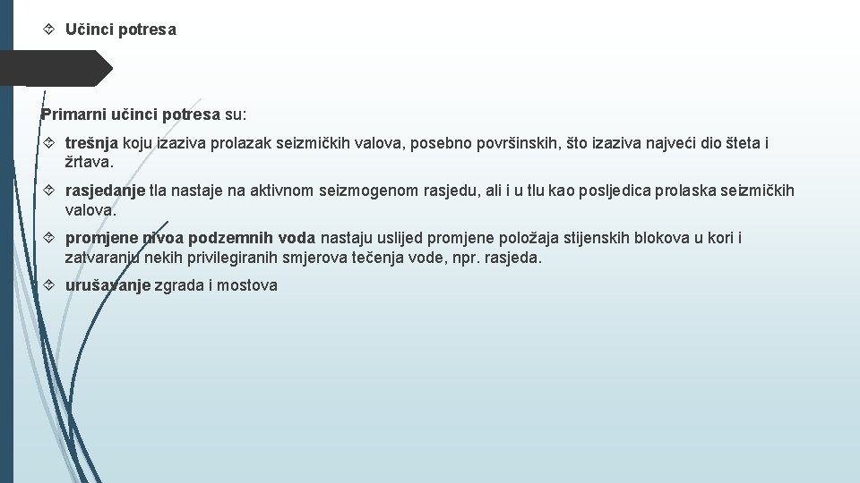  Učinci potresa Primarni učinci potresa su: trešnja koju izaziva prolazak seizmičkih valova, posebno