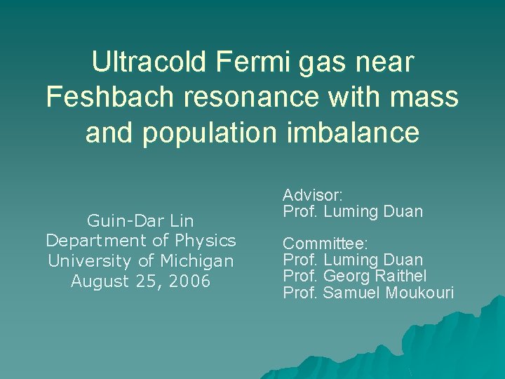 Ultracold Fermi gas near Feshbach resonance with mass and population imbalance Guin-Dar Lin Department