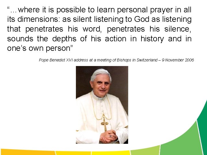 “…where it is possible to learn personal prayer in all its dimensions: as silent