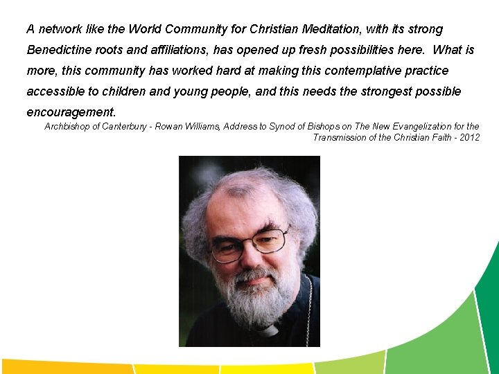 A network like the World Community for Christian Meditation, with its strong Benedictine roots