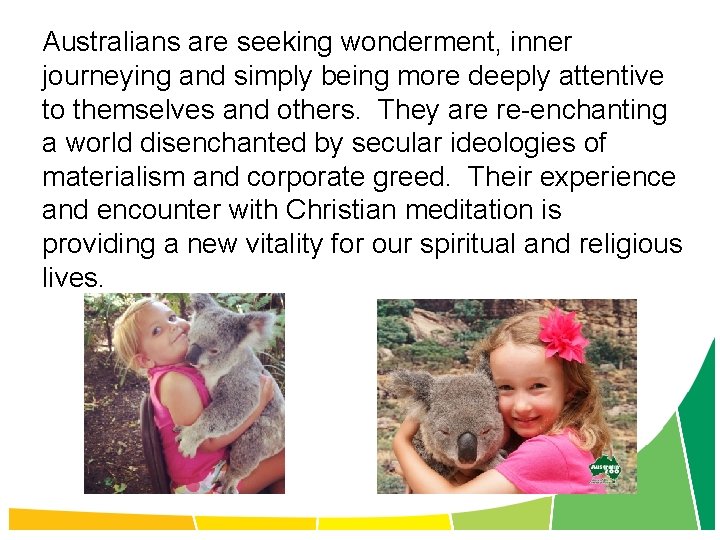 Australians are seeking wonderment, inner journeying and simply being more deeply attentive to themselves