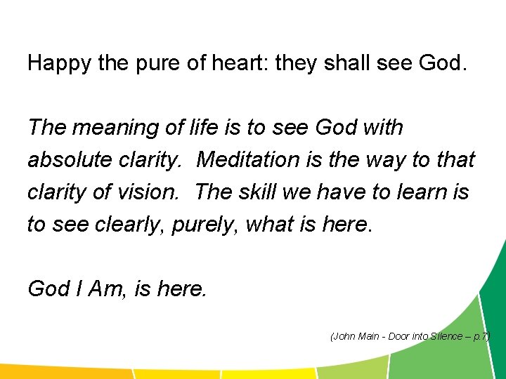 Happy the pure of heart: they shall see God. The meaning of life is