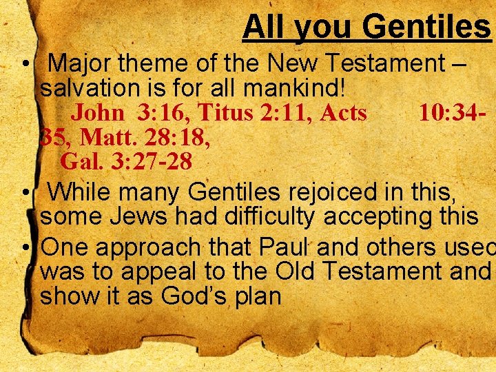 All you Gentiles • Major theme of the New Testament – salvation is for