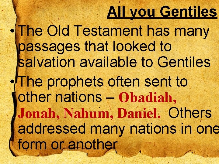 All you Gentiles • The Old Testament has many passages that looked to salvation