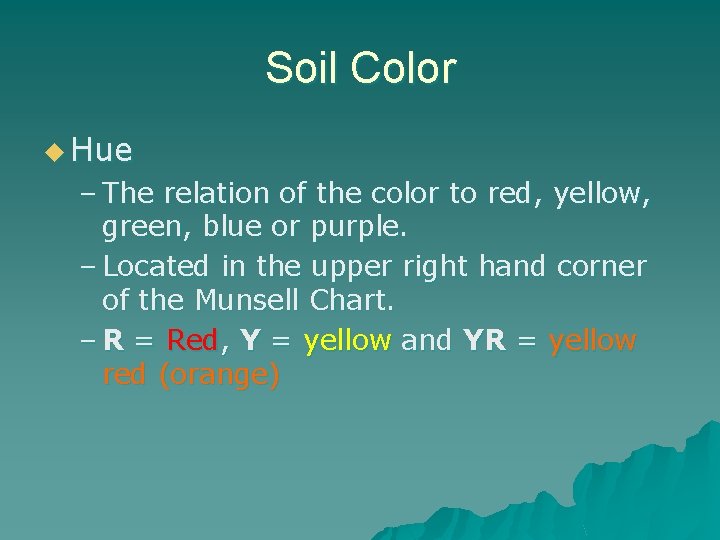 Soil Color u Hue – The relation of the color to red, yellow, green,