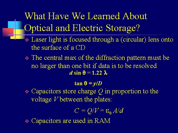 What Have We Learned About Optical and Electric Storage? v v Laser light is