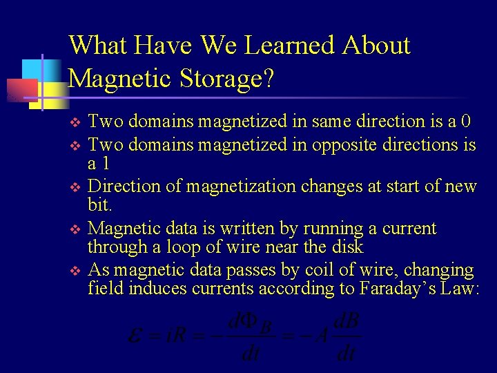 What Have We Learned About Magnetic Storage? v v v Two domains magnetized in