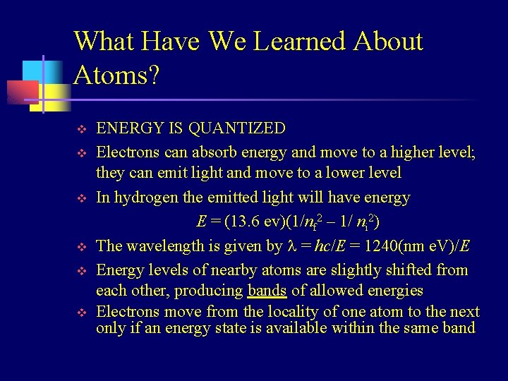 What Have We Learned About Atoms? v v v ENERGY IS QUANTIZED Electrons can