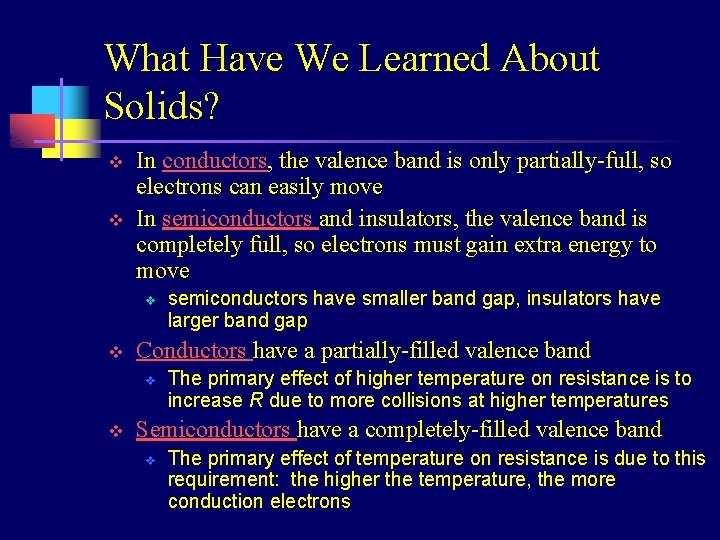 What Have We Learned About Solids? v v In conductors, the valence band is