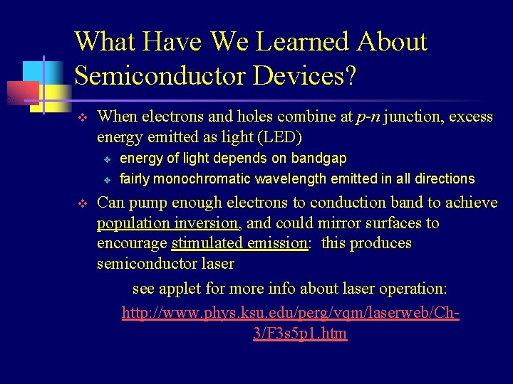 What Have We Learned About Semiconductor Devices? v When electrons and holes combine at