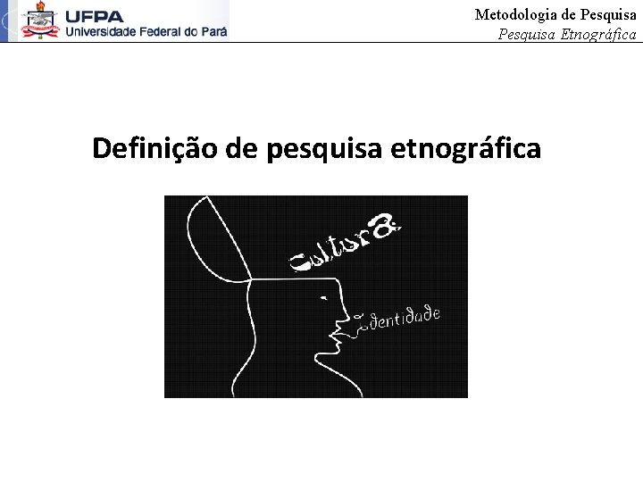 Metodologia de Pesquisa Etnográfica Definição de pesquisa etnográfica 