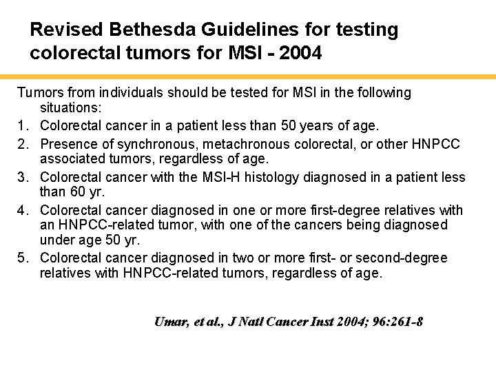 Revised Bethesda Guidelines for testing colorectal tumors for MSI - 2004 Tumors from individuals