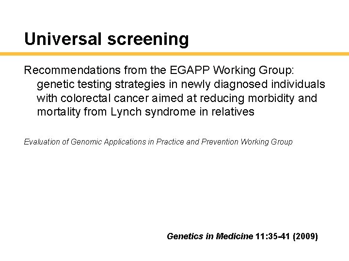 Universal screening Recommendations from the EGAPP Working Group: genetic testing strategies in newly diagnosed