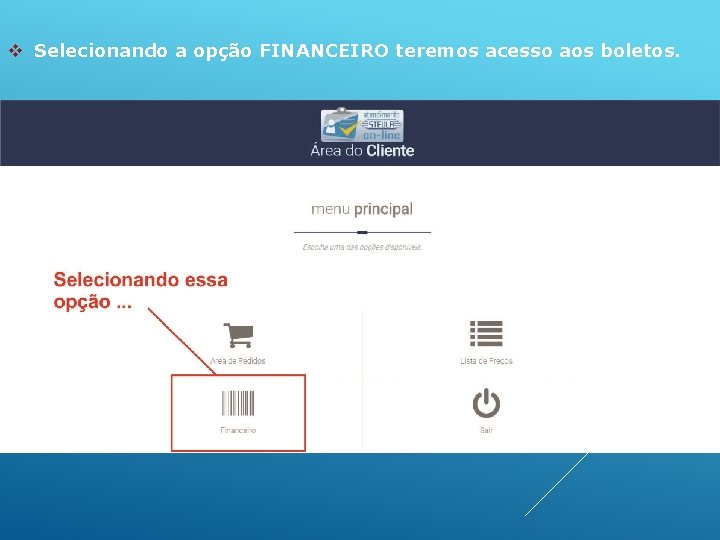 v Selecionando a opção FINANCEIRO teremos acesso aos boletos. 