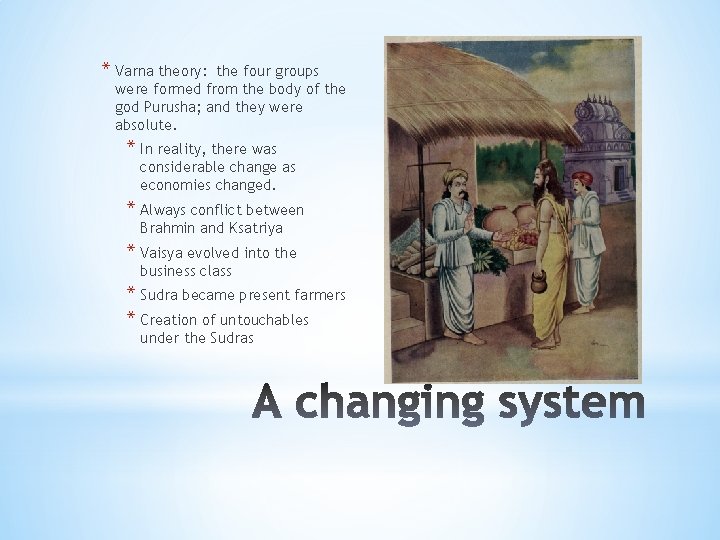 * Varna theory: the four groups were formed from the body of the god