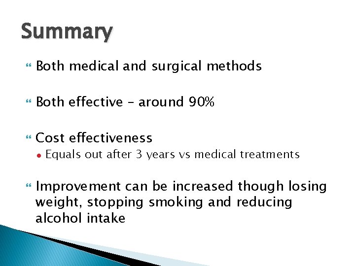 Summary Both medical and surgical methods Both effective – around 90% Cost effectiveness ● Summary Both medical and surgical methods Both effective – around 90% Cost effectiveness ●