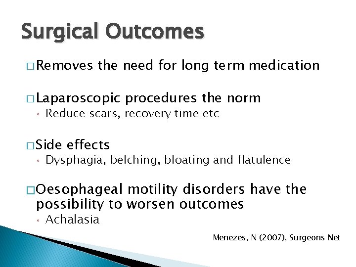 Surgical Outcomes � Removes the need for long term medication � Laparoscopic ◦ Reduce Surgical Outcomes � Removes the need for long term medication � Laparoscopic ◦ Reduce