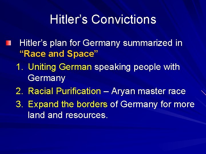 Hitler’s Convictions Hitler’s plan for Germany summarized in “Race and Space” 1. Uniting German