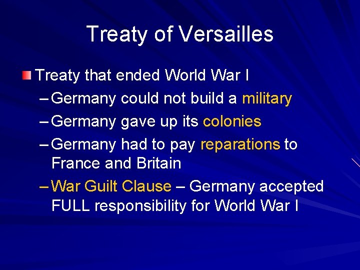 Treaty of Versailles Treaty that ended World War I – Germany could not build