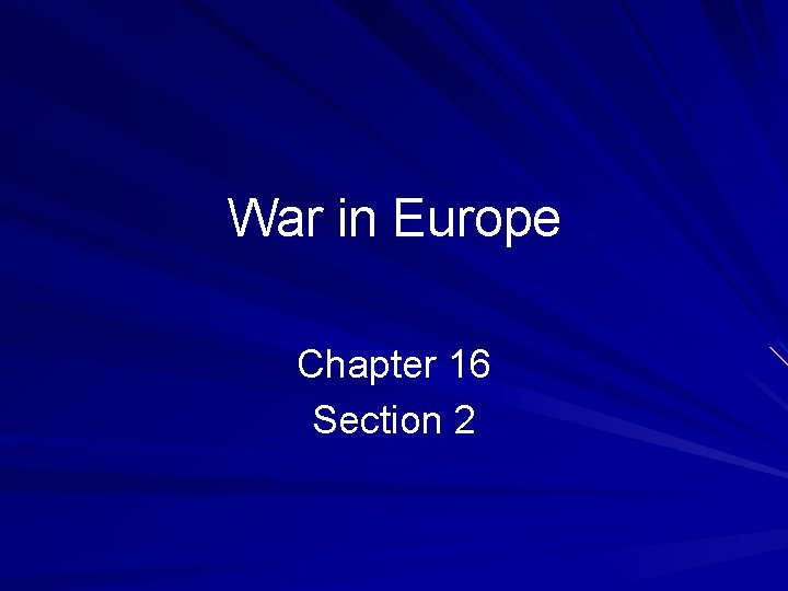 War in Europe Chapter 16 Section 2 