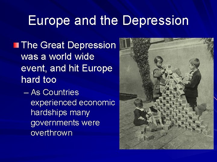 Europe and the Depression The Great Depression was a world wide event, and hit