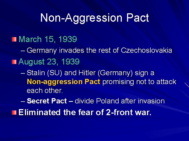Non-Aggression Pact March 15, 1939 – Germany invades the rest of Czechoslovakia August 23,
