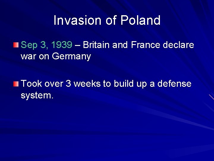 Invasion of Poland Sep 3, 1939 – Britain and France declare war on Germany