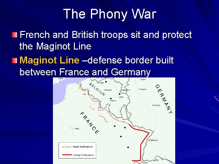 The Phony War French and British troops sit and protect the Maginot Line –defense