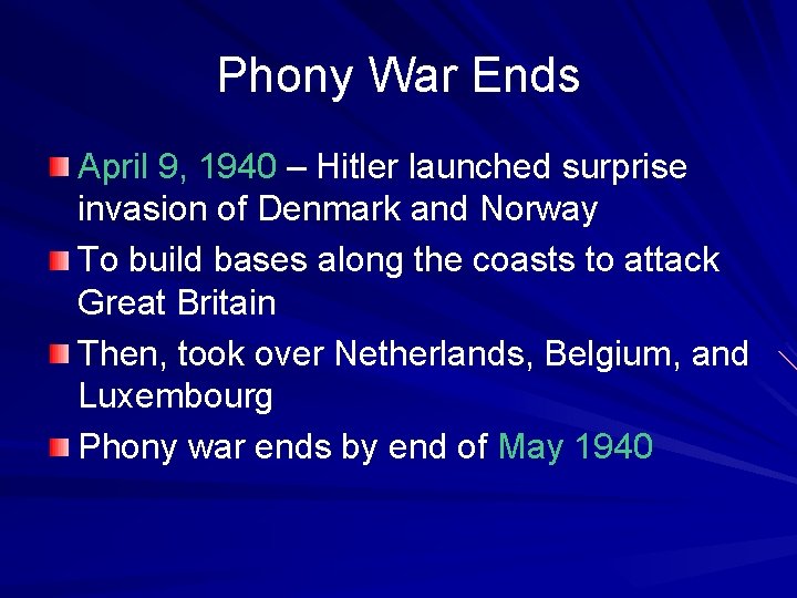 Phony War Ends April 9, 1940 – Hitler launched surprise invasion of Denmark and