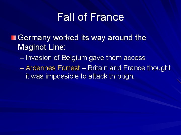 Fall of France Germany worked its way around the Maginot Line: – Invasion of
