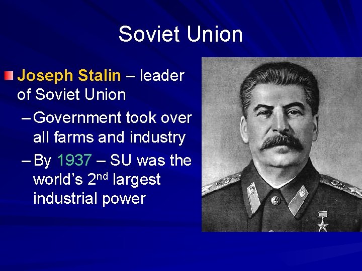 Soviet Union Joseph Stalin – leader of Soviet Union – Government took over all