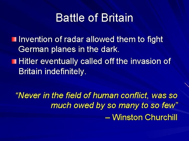Battle of Britain Invention of radar allowed them to fight German planes in the