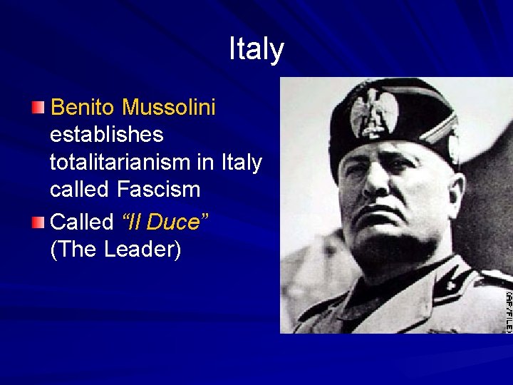 Italy Benito Mussolini establishes totalitarianism in Italy called Fascism Called “Il Duce” (The Leader)
