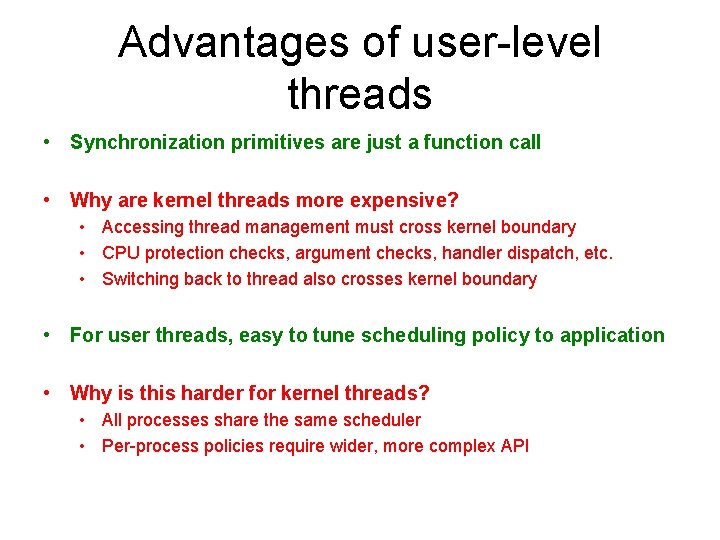 Advantages of user-level threads • Synchronization primitives are just a function call • Why