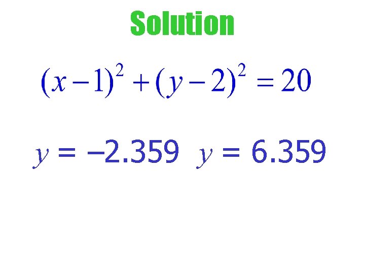 Solution y = – 2. 359 y = 6. 359 