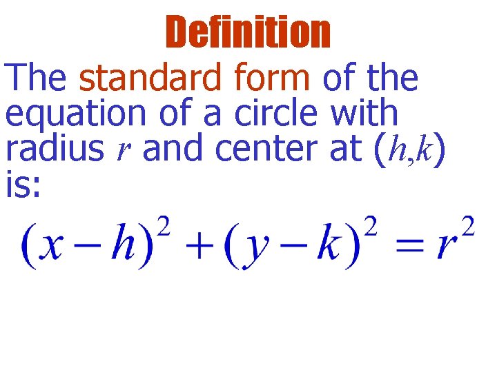 Definition The standard form of the equation of a circle with radius r and
