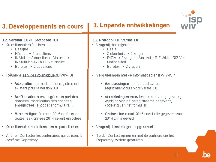 3. Développements en cours 3. Lopende ontwikkelingen 3. 2. Version 3. 0 du protocole