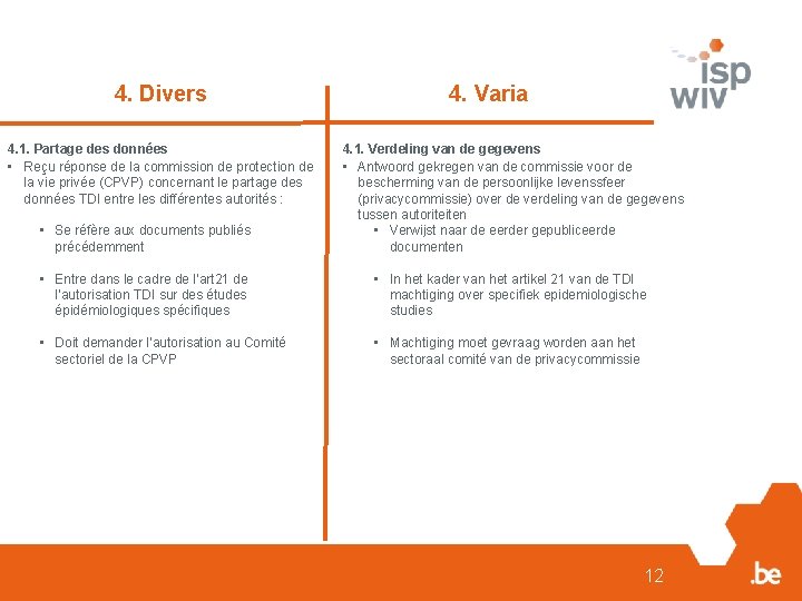 4. Divers 4. 1. Partage des données • Reçu réponse de la commission de