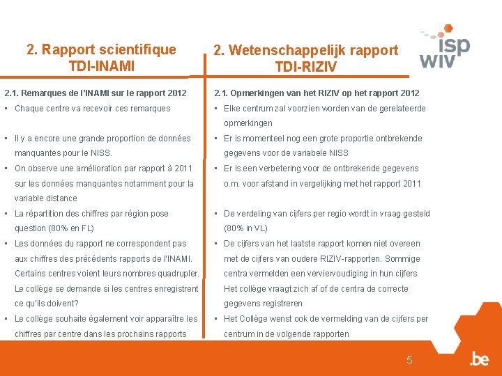 2. Rapport scientifique TDI-INAMI 2. Wetenschappelijk rapport TDI-RIZIV 2. 1. Remarques de l’INAMI sur