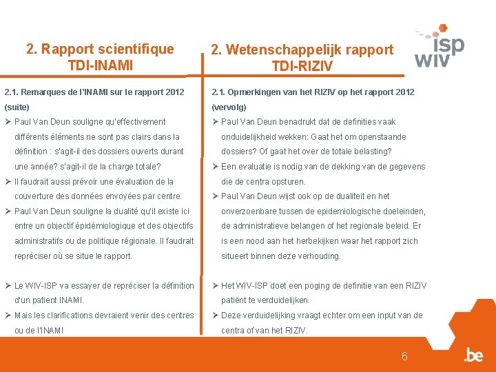 2. Rapport scientifique TDI-INAMI 2. Wetenschappelijk rapport TDI-RIZIV 2. 1. Remarques de l’INAMI sur