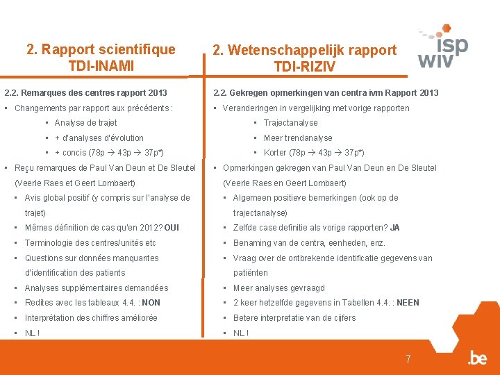 2. Rapport scientifique TDI-INAMI 2. Wetenschappelijk rapport TDI-RIZIV 2. 2. Remarques des centres rapport