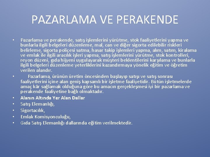 PAZARLAMA VE PERAKENDE • • Pazarlama ve perakende, satış işlemlerini yürütme, stok faaliyetlerini yapma