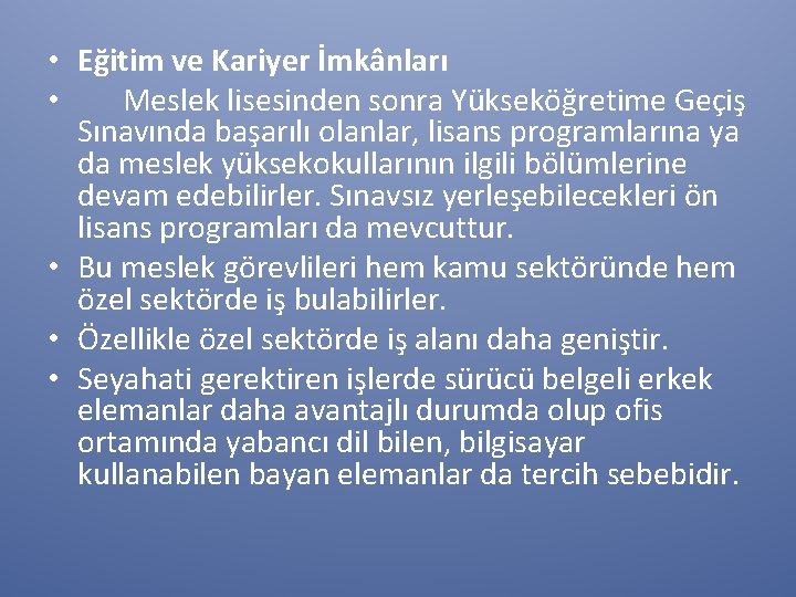  • Eğitim ve Kariyer İmkânları • Meslek lisesinden sonra Yükseköğretime Geçiş Sınavında başarılı